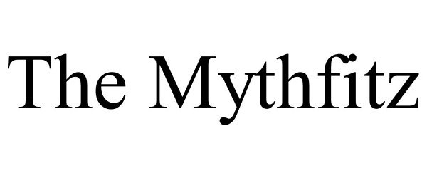 Trademark Logo THE MYTHFITZ