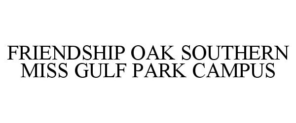 Trademark Logo FRIENDSHIP OAK SOUTHERN MISS GULF PARK CAMPUS