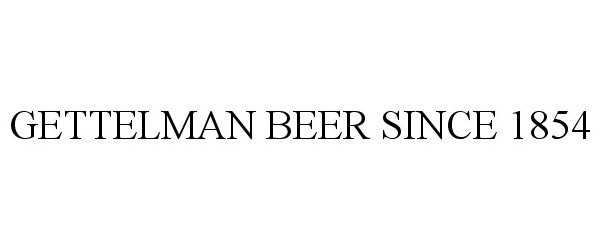  GETTELMAN BEER SINCE 1854