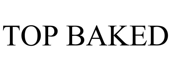 Trademark Logo TOP BAKED