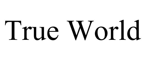 Trademark Logo TRUE WORLD