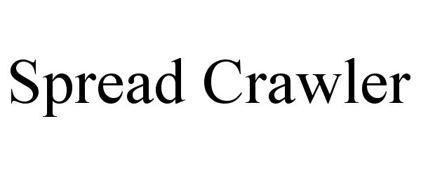 Trademark Logo SPREAD CRAWLER