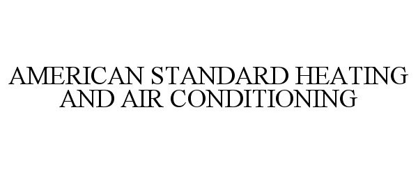  AMERICAN STANDARD HEATING AND AIR CONDITIONING