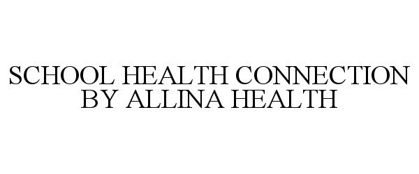 Trademark Logo SCHOOL HEALTH CONNECTION BY ALLINA HEALTH
