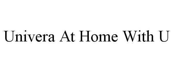Trademark Logo UNIVERA AT HOME WITH U