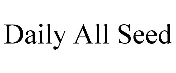 Trademark Logo DAILY ALL SEED