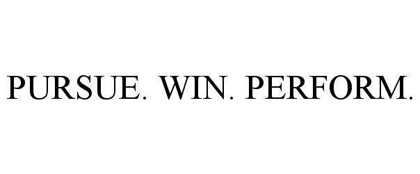  PURSUE. WIN. PERFORM.