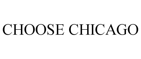 Trademark Logo CHOOSE CHICAGO