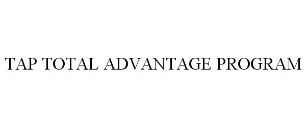 Trademark Logo TAP TOTAL ADVANTAGE PROGRAM