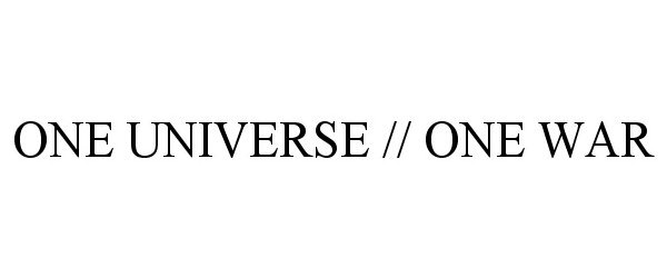 Trademark Logo ONE UNIVERSE // ONE WAR