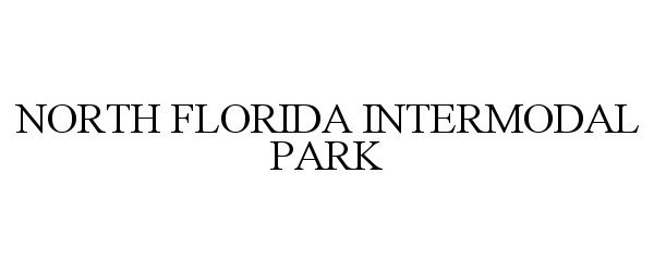 Trademark Logo NORTH FLORIDA INTERMODAL PARK