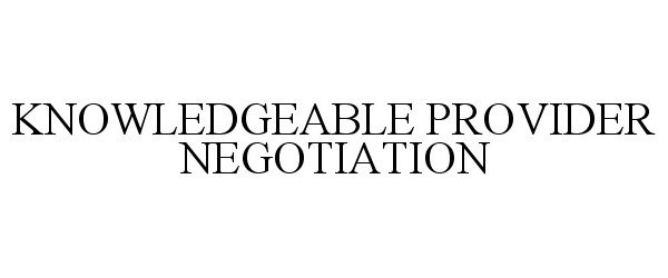  KNOWLEDGEABLE PROVIDER NEGOTIATION