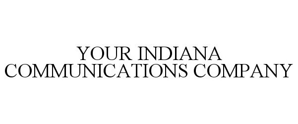Trademark Logo YOUR INDIANA COMMUNICATIONS COMPANY