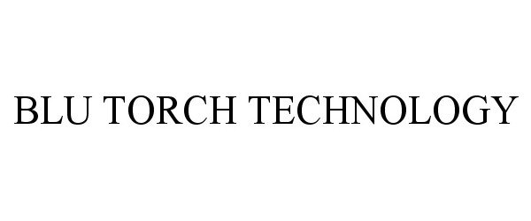 Trademark Logo BLU TORCH TECHNOLOGY