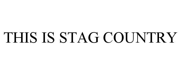Trademark Logo THIS IS STAG COUNTRY