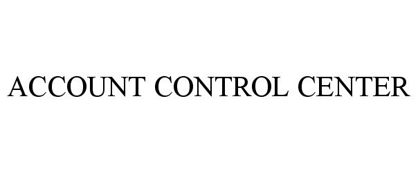  ACCOUNT CONTROL CENTER