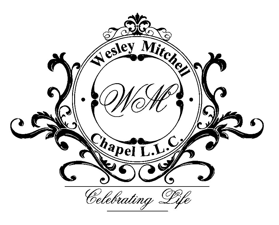  ·WESLEY MITCHELLÂ· CHAPEL L.L.C. CELEBRATING LIFE WM