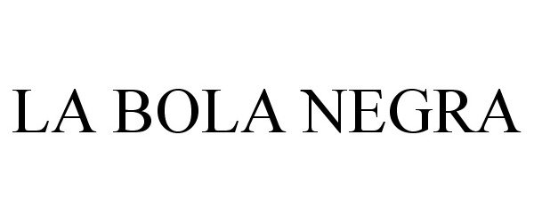 Trademark Logo LA BOLA NEGRA