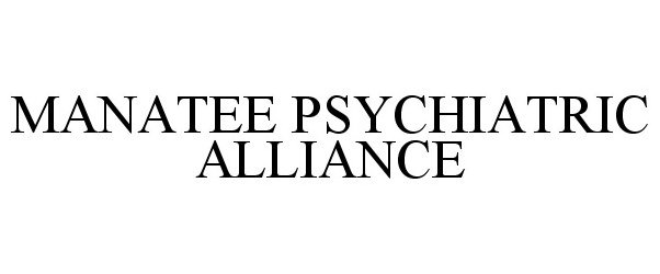  MANATEE PSYCHIATRIC ALLIANCE