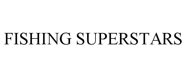 Trademark Logo FISHING SUPERSTARS