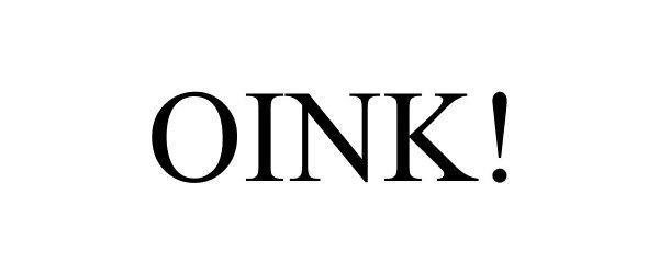 Trademark Logo OINK!