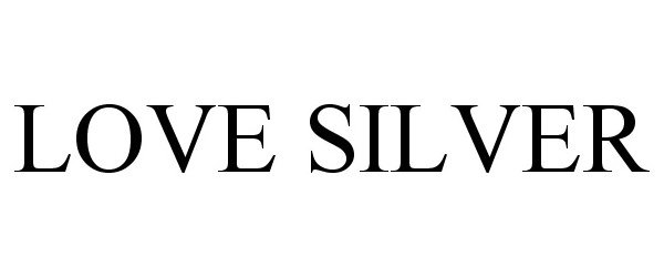 Trademark Logo LOVE SILVER