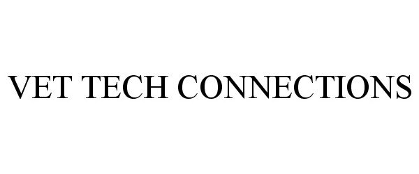 Trademark Logo VET TECH CONNECTIONS