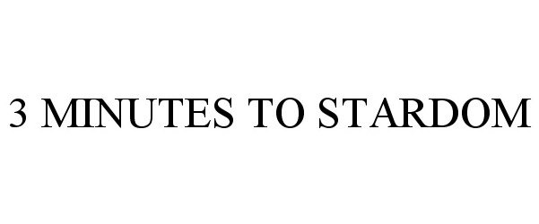 Trademark Logo 3 MINUTES TO STARDOM