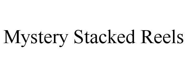 Trademark Logo MYSTERY STACKED REELS