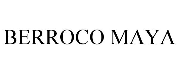 Trademark Logo BERROCO MAYA