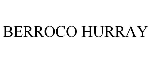 Trademark Logo BERROCO HURRAY