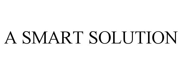 Trademark Logo A SMART SOLUTION