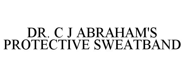 Trademark Logo DR. C J ABRAHAM'S PROTECTIVE SWEATBAND