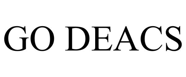 Trademark Logo GO DEACS