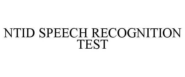 Trademark Logo NTID SPEECH RECOGNITION TEST