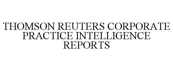  THOMSON REUTERS CORPORATE PRACTICE INTELLIGENCE REPORTS