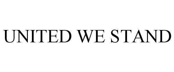 Trademark Logo UNITED WE STAND