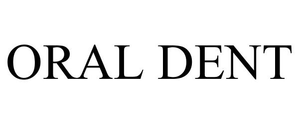 Trademark Logo ORAL DENT