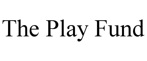  THE PLAY FUND