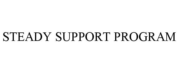 Trademark Logo STEADY SUPPORT PROGRAM