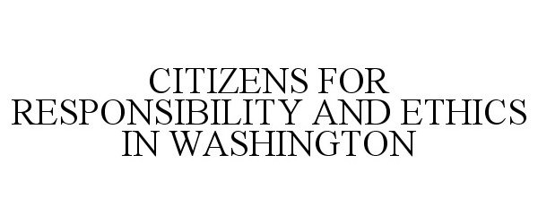  CITIZENS FOR RESPONSIBILITY AND ETHICS IN WASHINGTON