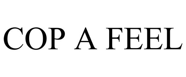 Trademark Logo COP A FEEL