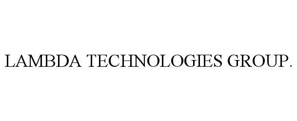 Trademark Logo LAMBDA TECHNOLOGIES GROUP.