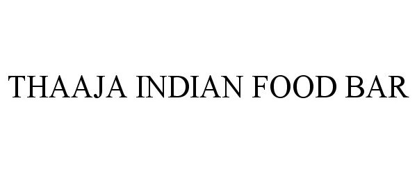  THAAJA INDIAN FOOD BAR