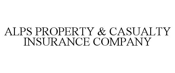  ALPS PROPERTY &amp; CASUALTY INSURANCE COMPANY