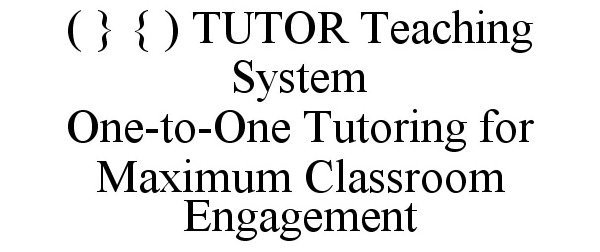  ( } { ) TUTOR TEACHING SYSTEM ONE-TO-ONE TUTORING FOR MAXIMUM CLASSROOM ENGAGEMENT