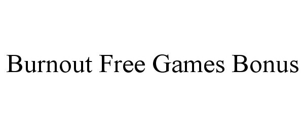 Trademark Logo BURNOUT FREE GAMES BONUS