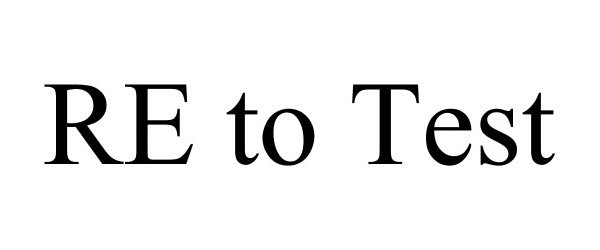 Trademark Logo RE TO TEST