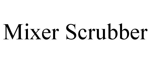 Trademark Logo MIXER SCRUBBER