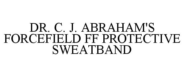 Trademark Logo DR. C. J. ABRAHAM'S FORCEFIELD FF PROTECTIVE SWEATBAND